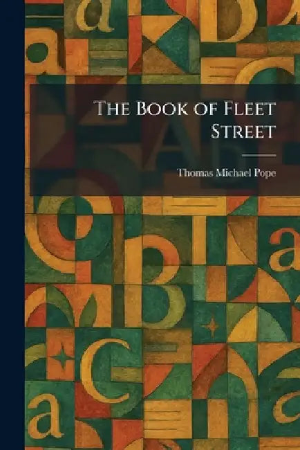 The Book of Fleet Street by Thomas Michael Pope