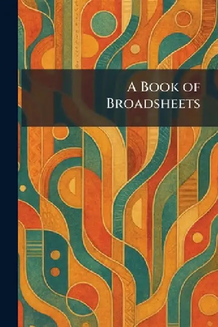 A Book of Broadsheets by Methuen