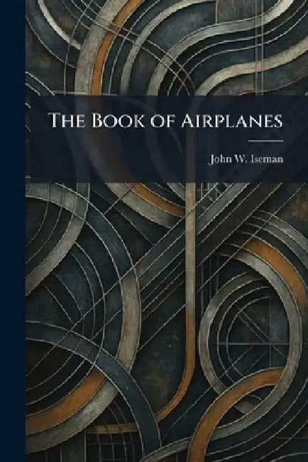 The Book of Airplanes by John W. Iseman