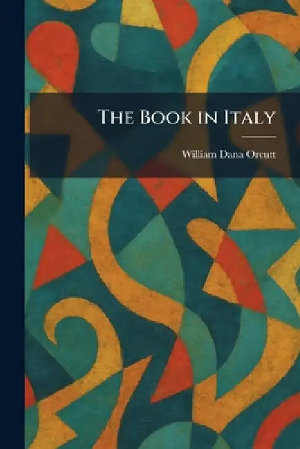 The Book in Italy by William Dana Orcutt