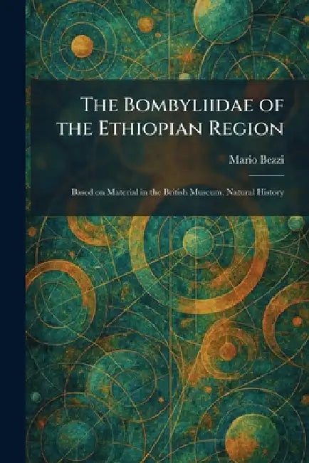 The Bombyliidae of the Ethiopian Region: Based on Material in the British Museum, Natural History by Mario Bezzi