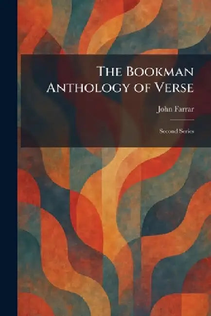 The Bookman Anthology of Verse: Second Series by John Farrar