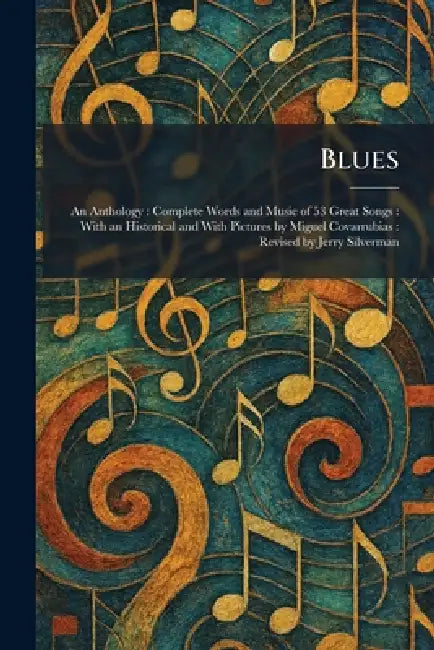 Blues: An Anthology: Complete Words and Music of 53 Great Songs: With an Historical and With Pictures by Miguel Covarrubias: Revised by Jerry Silverma by London New York Collier Books