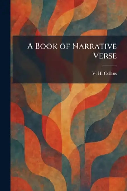 A Book of Narrative Verse by V. H. Collins