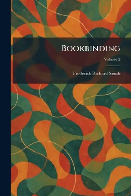 Bookbinding by Frederick Richard Smith