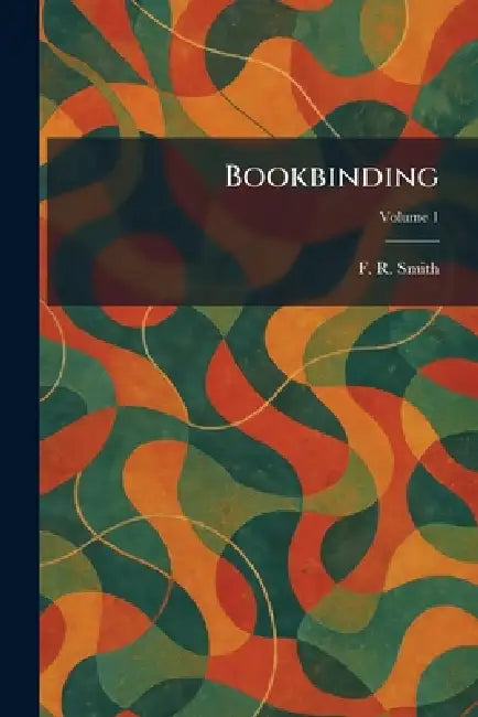 Bookbinding by F. R. Smith