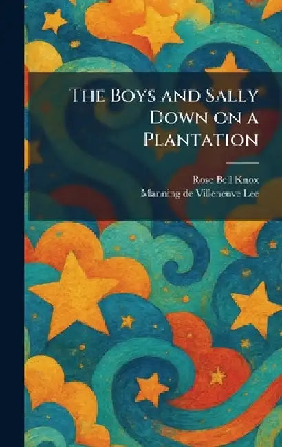 The Boys and Sally Down on a Plantation by Rose Bell Knox, Manning de Villeneuve Lee
