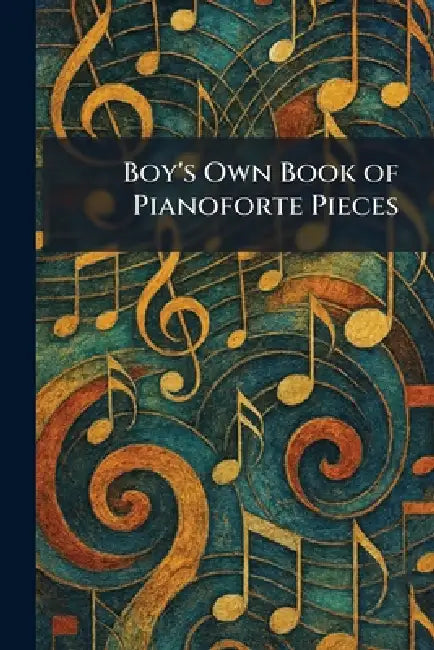 Boy's Own Book of Pianoforte Pieces by Pa T. Presser Co Bryn Mawr