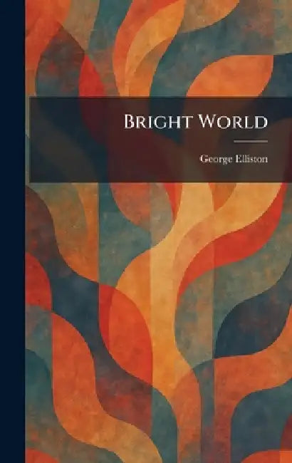 Bright World by George Elliston