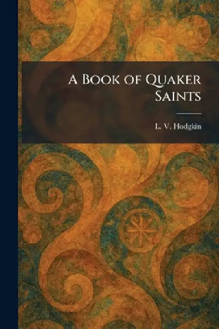 A Book of Quaker Saints by L. V. Hodgkin