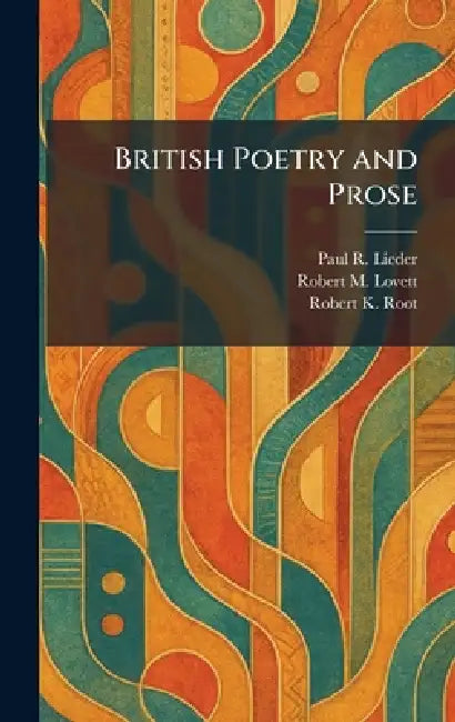 British Poetry and Prose by Paul R. Lieder, Robert M. Lovett, Robert K. Root