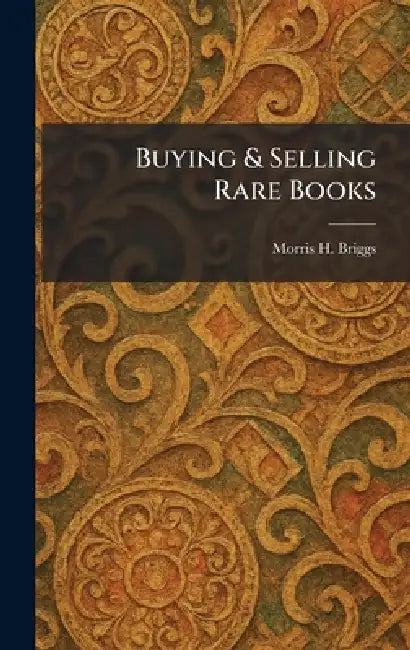 Buying & Selling Rare Books by Morris H. Briggs