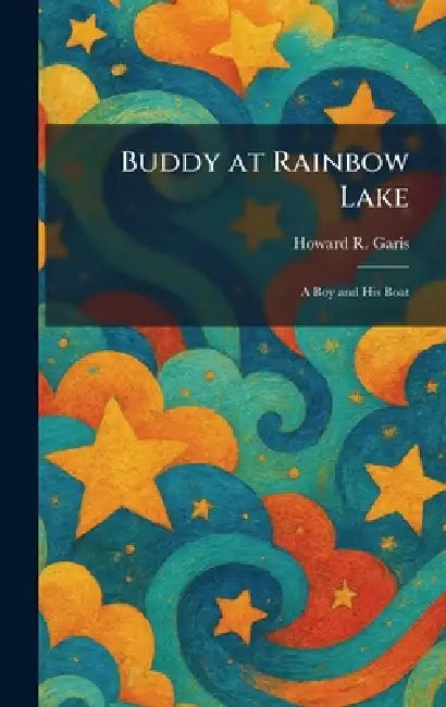 Buddy at Rainbow Lake: A Boy and His Boat by Howard R. Garis