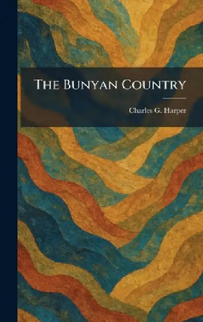 The Bunyan Country by Charles G. Harper