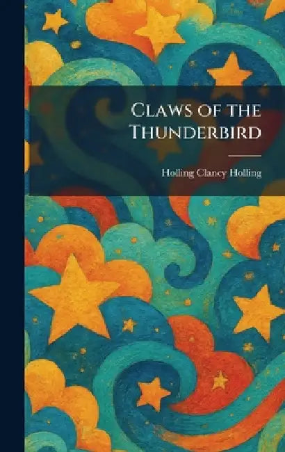 Claws of the Thunderbird by Holling Clancy Holling