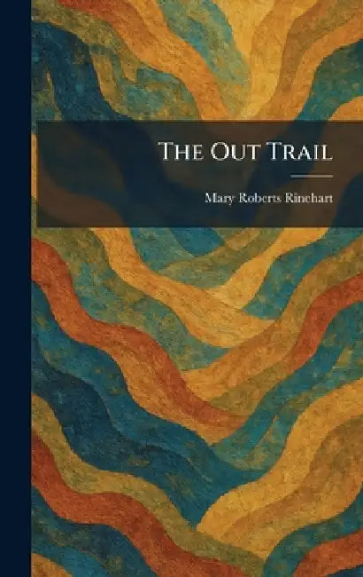 The Out Trail by Mary Roberts Rinehart