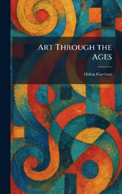 Art Through the Ages by Helen Gardner