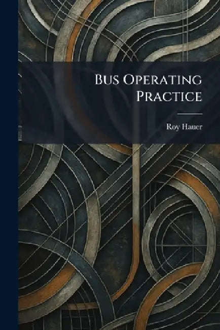 Bus Operating Practice by Roy Hauer