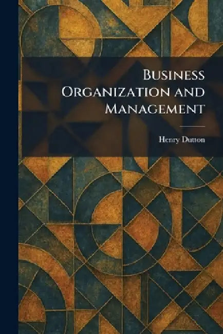 Business Organization and Management by Henry Dutton