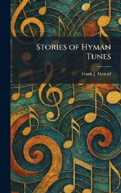 Stories of Hyman Tunes by Frank J. Metcalf