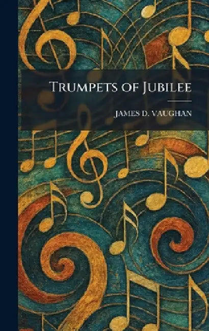 Trumpets of Jubilee by James D. Vaughan