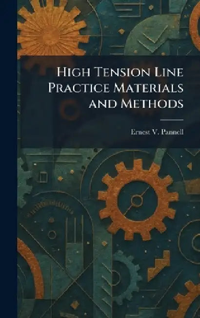 High Tension Line Practice Materials and Methods by Ernest V. Pannell