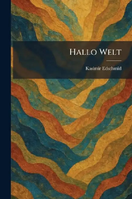 Hallo Welt by Kasimir Edschmid