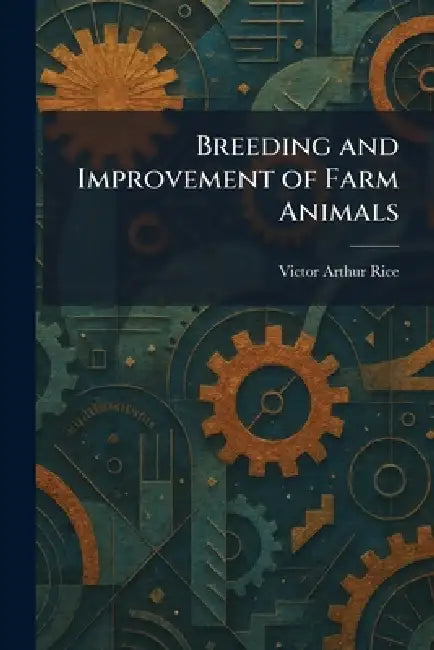 Breeding and Improvement of Farm Animals by Victor Arthur Rice