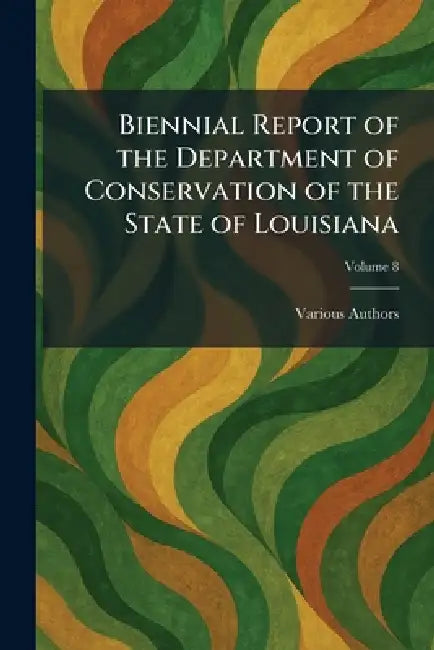 Biennial Report of the Department of Conservation of the State of Louisiana by Department of Conservation