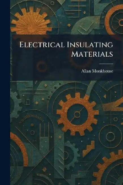 Electrical Insulating Materials by Allan Monkhouse
