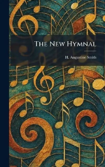 The New Hymnal by H. Augustine Smith