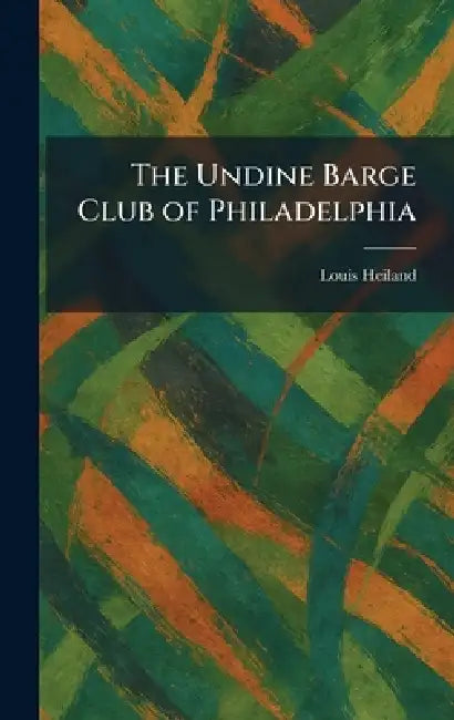 The Undine Barge Club of Philadelphia by Louis Heiland