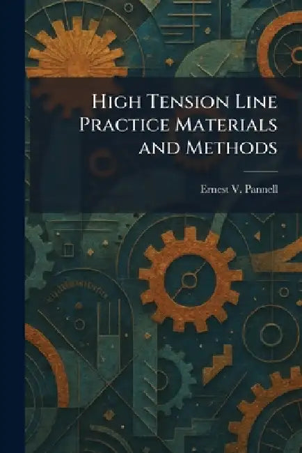 High Tension Line Practice Materials and Methods by Ernest V. Pannell