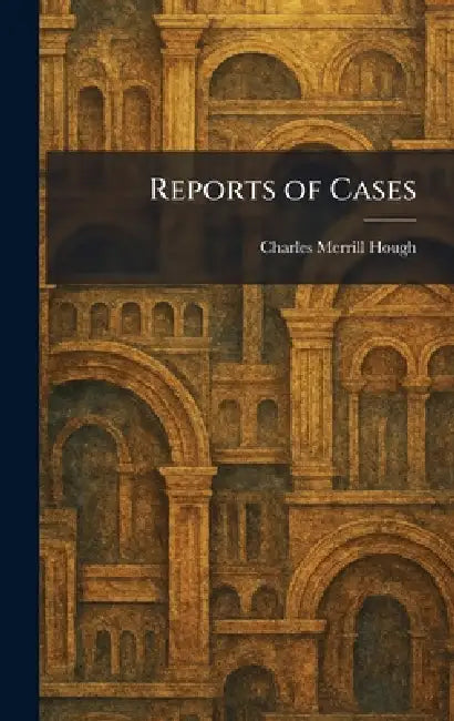 Reports of Cases by Charles Merrill Hough