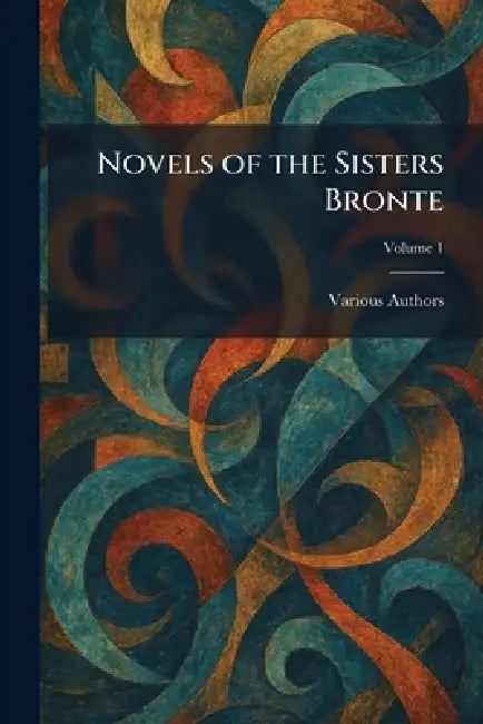 Novels of the Sisters Bronte by Various