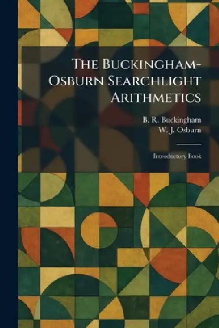 The Buckingham-Osburn Searchlight Arithmetics: Introductory Book by B. R. Buckingham, W. J. Osburn
