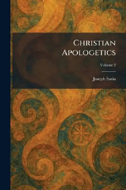Christian Apologetics by Joseph Sasia