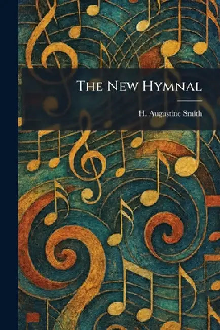 The New Hymnal by H. Augustine Smith