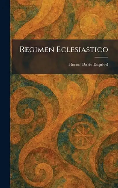 Regimen Eclesiastico by Hector Dario Esquivel