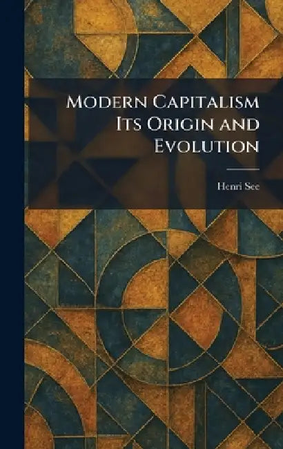 Modern Capitalism Its Origin and Evolution by Henri See