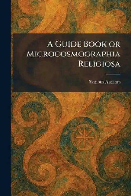 A Guide Book or Microcosmographia Religiosa by S Anne's House