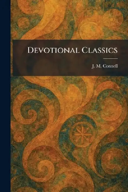 Devotional Classics by J. M. Connell