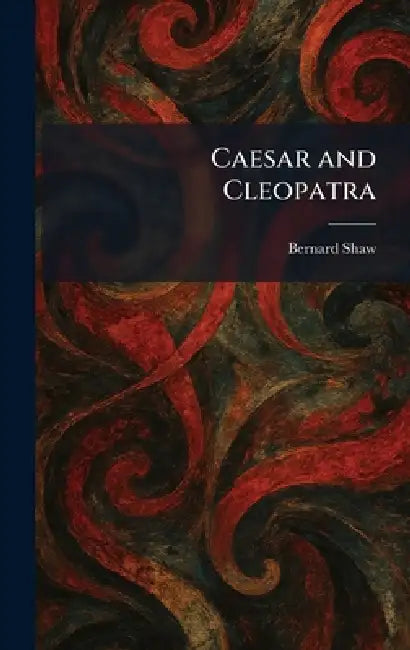 Caesar and Cleopatra by Bernard Shaw