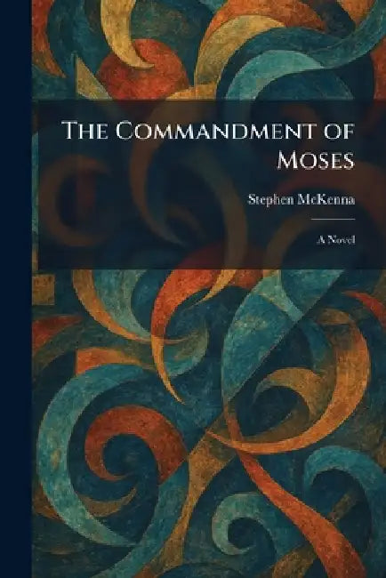 The Commandment of Moses by Stephen McKenna