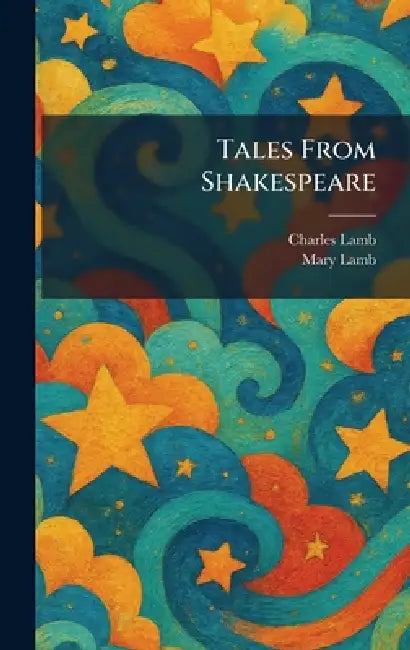 Tales From Shakespeare by Charles Lamb, Mary Lamb