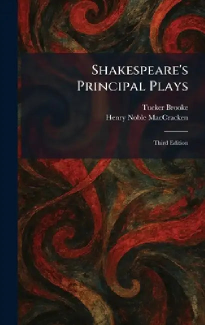 Shakespeare's Principal Plays: Third Edition by Tucker Brooke, Henry Noble Maccracken
