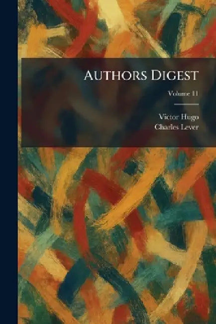 Authors Digest by Victor Hugo, Charles Lever