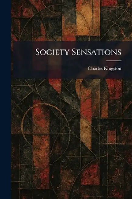 Society Sensations by Charles Kingston