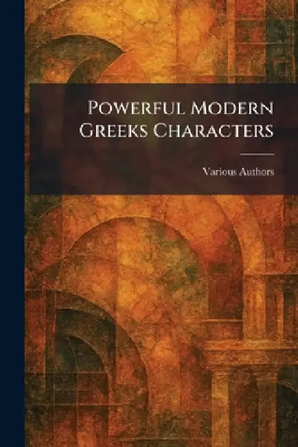Powerful Modern Greeks Characters by From the Stories of the National Harmor