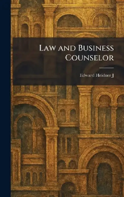 Law and Business Counselor by Edward Heidner J